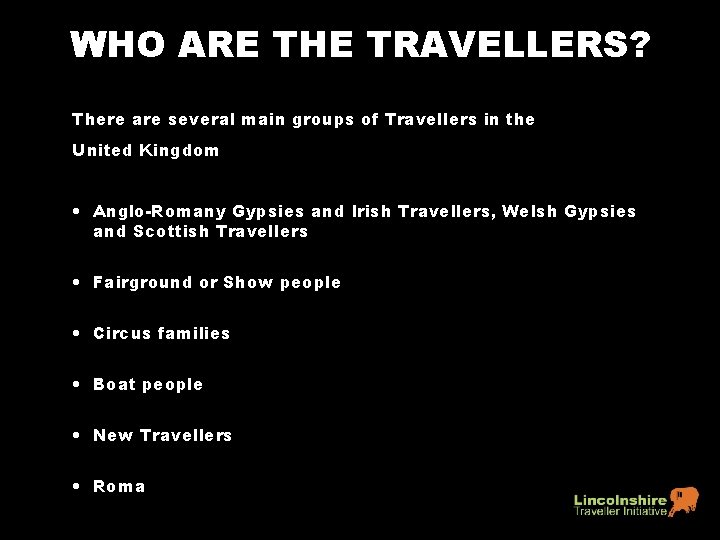 WHO ARE THE TRAVELLERS? There are several main groups of Travellers in the United