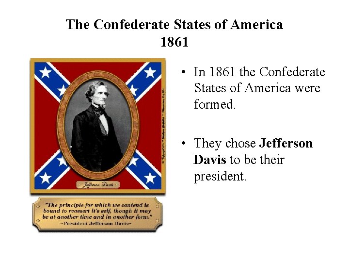 The Confederate States of America 1861 • In 1861 the Confederate States of America