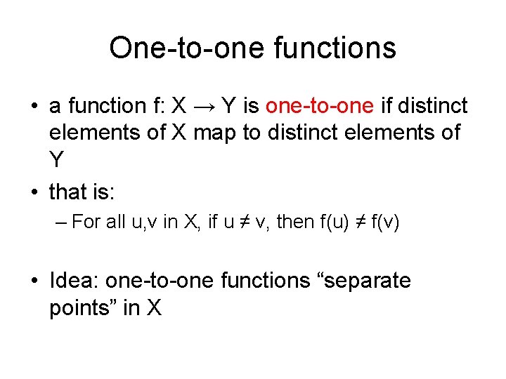 One-to-one functions • a function f: X → Y is one-to-one if distinct elements