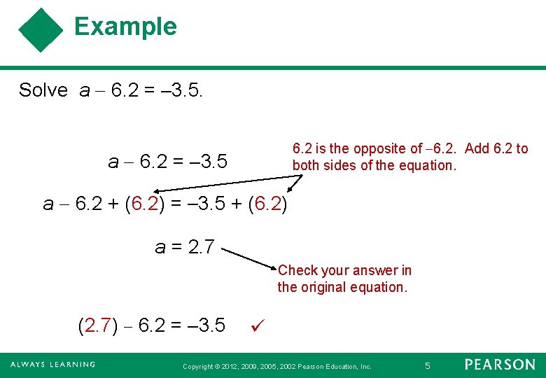 Example Solve a 6. 2 = 3. 5. 6. 2 is the opposite of