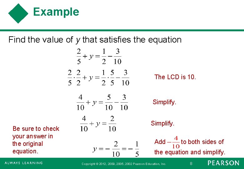 Example Find the value of y that satisfies the equation The LCD is 10.