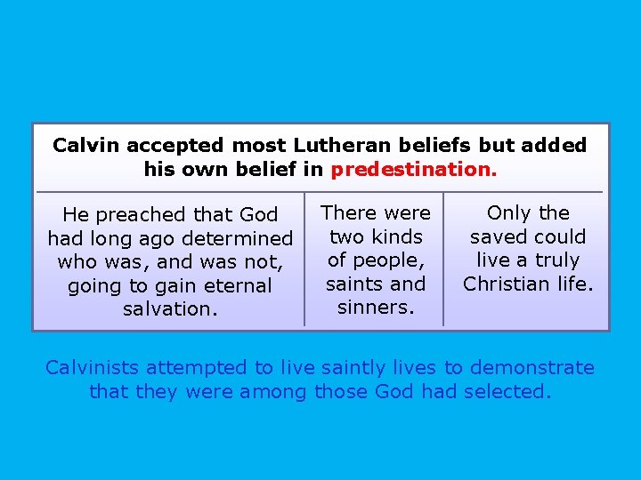 Calvin accepted most Lutheran beliefs but added his own belief in predestination. He preached