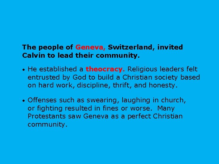 The people of Geneva, Switzerland, invited Calvin to lead their community. • He established