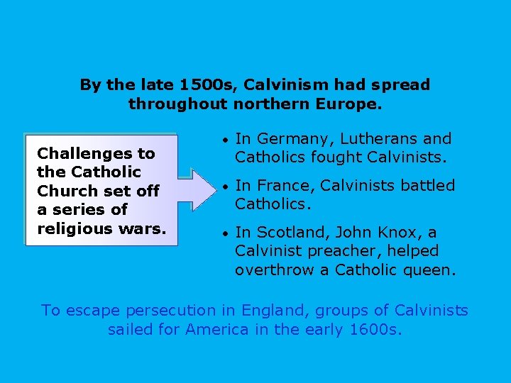 By the late 1500 s, Calvinism had spread throughout northern Europe. Challenges to the