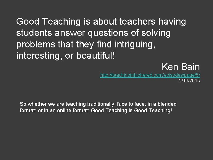 Good Teaching is about teachers having students answer questions of solving problems that they