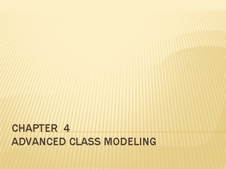 CHAPTER 4 ADVANCED CLASS MODELING 