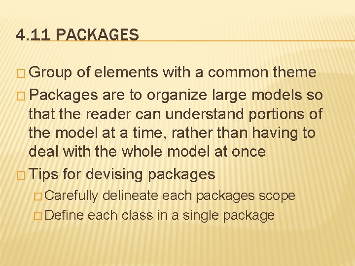 4. 11 PACKAGES � Group of elements with a common theme � Packages are