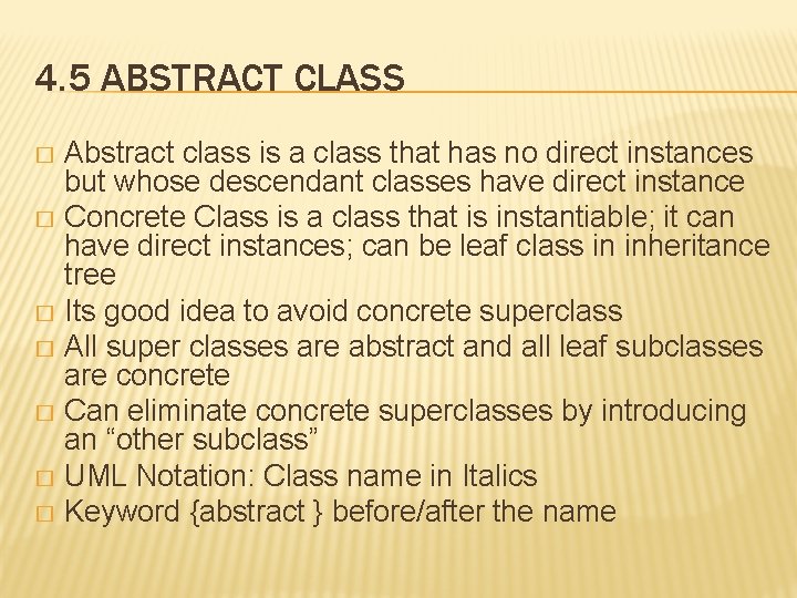 4. 5 ABSTRACT CLASS Abstract class is a class that has no direct instances