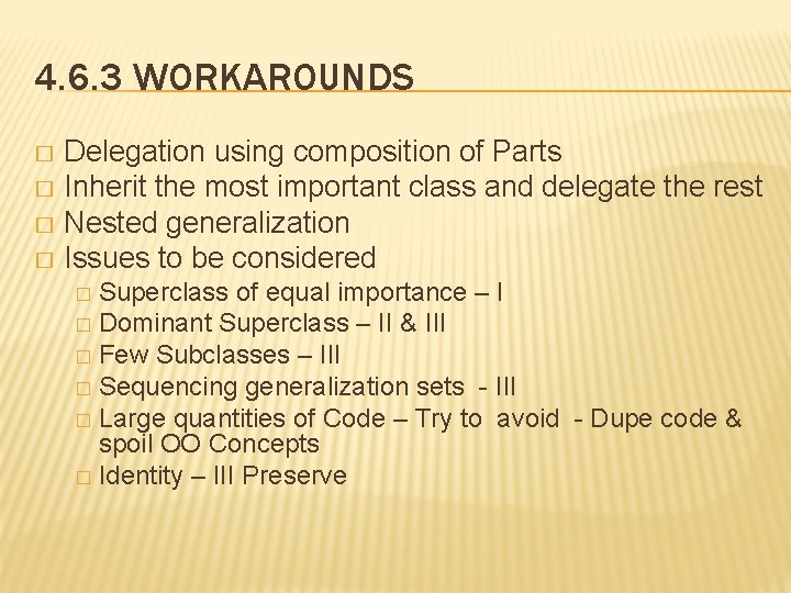 4. 6. 3 WORKAROUNDS Delegation using composition of Parts � Inherit the most important
