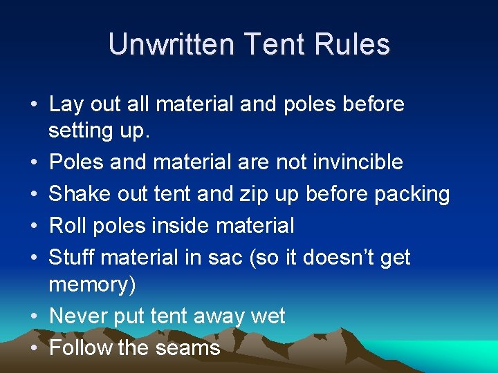 Unwritten Tent Rules • Lay out all material and poles before setting up. •