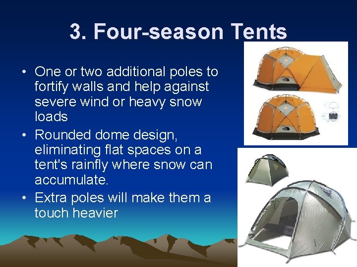 3. Four-season Tents • One or two additional poles to fortify walls and help