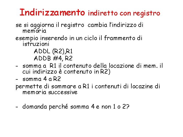 Indirizzamento indiretto con registro se si aggiorna il registro cambia l’indirizzo di memoria esempio