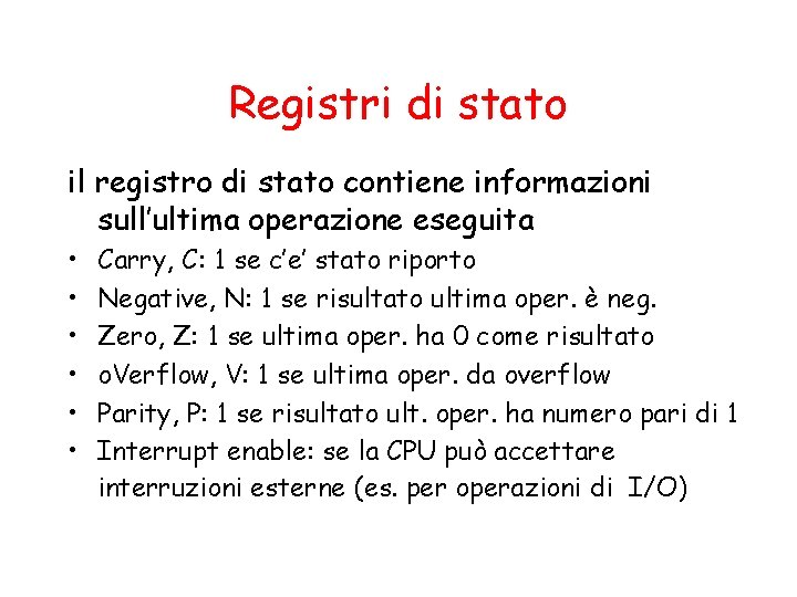 Registri di stato il registro di stato contiene informazioni sull’ultima operazione eseguita • •