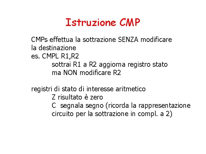 Istruzione CMPs effettua la sottrazione SENZA modificare la destinazione es. CMPL R 1, R