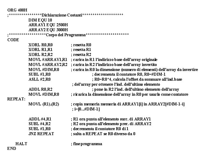 ORG 400 H ; ********Dichiarazione Costanti********** DIM EQU 10 ARRAY 1 EQU 2500 H