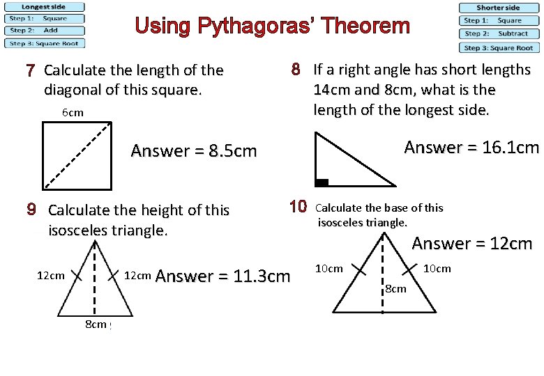 Using Pythagoras’ Theorem 7 Calculate the length of the diagonal of this square. 6 Using Pythagoras’ Theorem 7 Calculate the length of the diagonal of this square. 6
