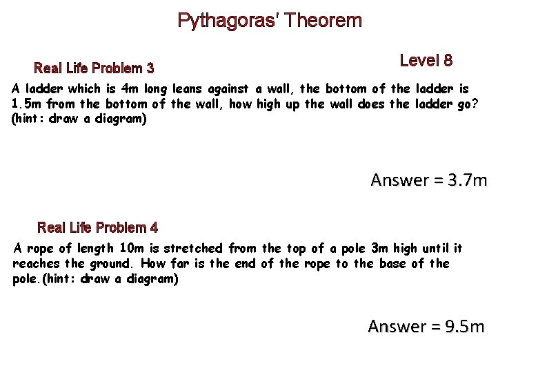 Pythagoras’ Theorem Real Life Problem 3 Level 8 A ladder which is 4 m Pythagoras’ Theorem Real Life Problem 3 Level 8 A ladder which is 4 m