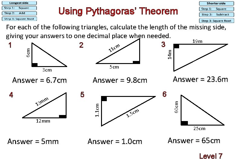 Using Pythagoras’ Theorem For each of the following triangles, calculate the length of the Using Pythagoras’ Theorem For each of the following triangles, calculate the length of the
