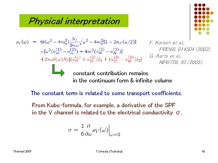 Physical interpretation F. Karsch et al. , PRD 68, 014504 (2003). G. Aarts et