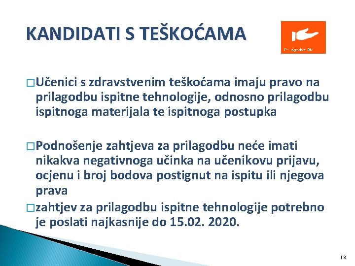 KANDIDATI S TEŠKOĆAMA � Učenici s zdravstvenim teškoćama imaju pravo na prilagodbu ispitne tehnologije,