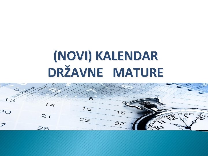 (NOVI) KALENDAR DRŽAVNE MATURE 