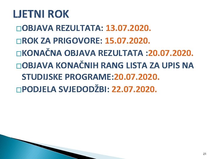 LJETNI ROK �OBJAVA REZULTATA: 13. 07. 2020. �ROK ZA PRIGOVORE: 15. 07. 2020. �KONAČNA