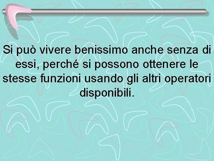 Si può vivere benissimo anche senza di essi, perché si possono ottenere le stesse