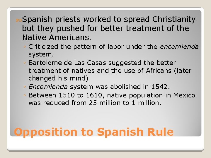  Spanish priests worked to spread Christianity but they pushed for better treatment of