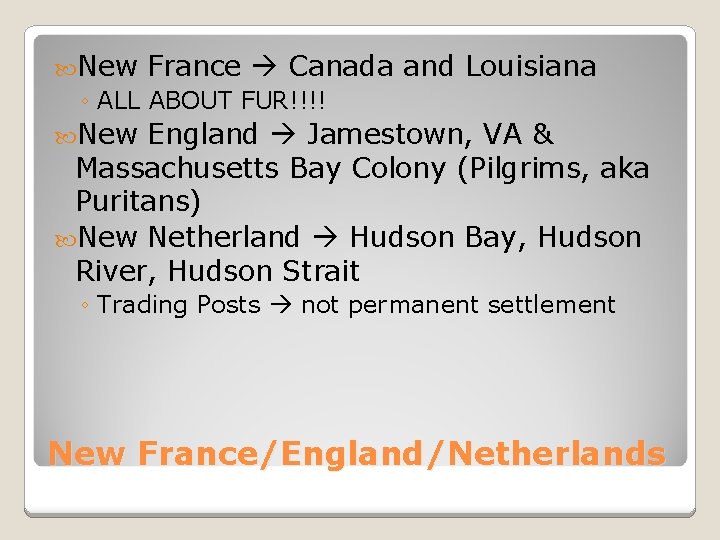  New France Canada ◦ ALL ABOUT FUR!!!! and Louisiana New England Jamestown, VA