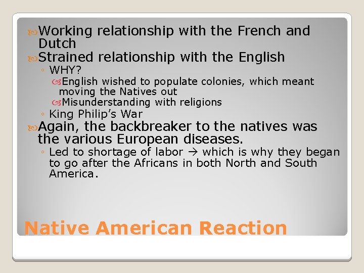  Working relationship with the French and Dutch Strained relationship with the English ◦
