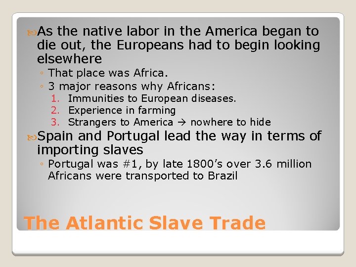 As the native labor in the America began to die out, the Europeans