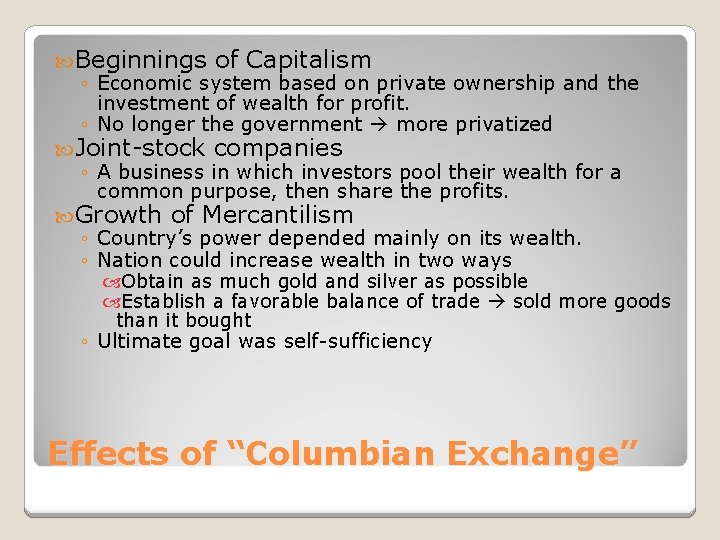  Beginnings of Capitalism ◦ Economic system based on private ownership and the investment