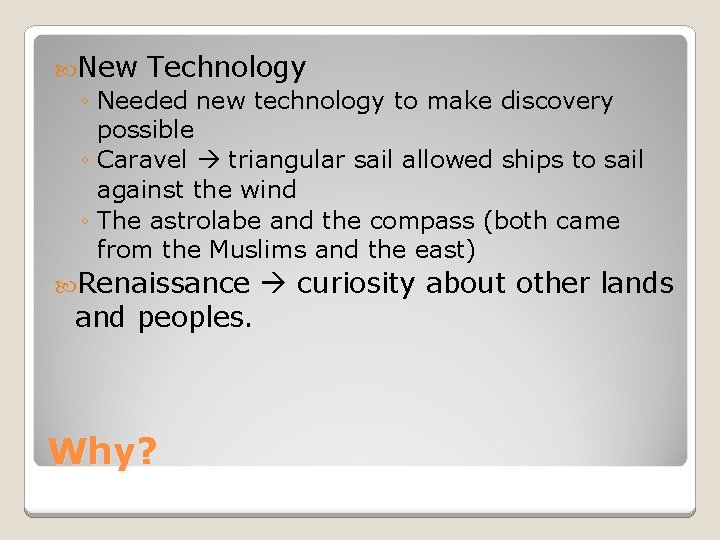  New Technology ◦ Needed new technology to make discovery possible ◦ Caravel triangular