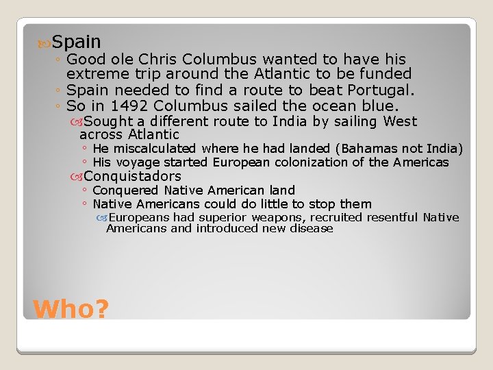  Spain ◦ Good ole Chris Columbus wanted to have his extreme trip around