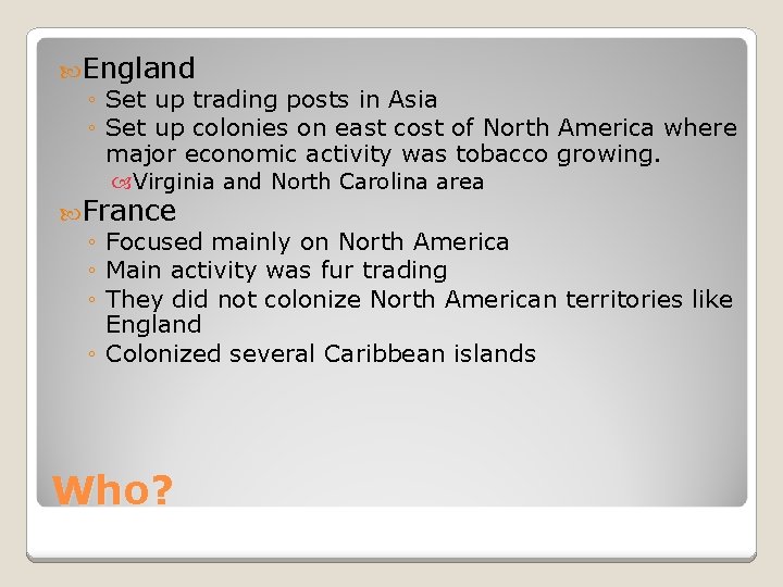  England ◦ Set up trading posts in Asia ◦ Set up colonies on