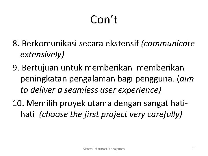 Con’t 8. Berkomunikasi secara ekstensif (communicate extensively) 9. Bertujuan untuk memberikan peningkatan pengalaman bagi