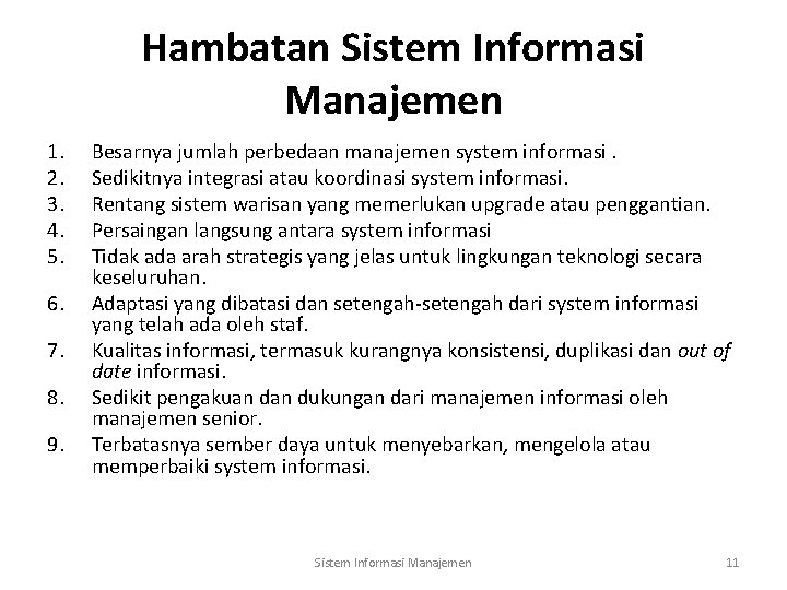 Hambatan Sistem Informasi Manajemen 1. 2. 3. 4. 5. 6. 7. 8. 9. Besarnya
