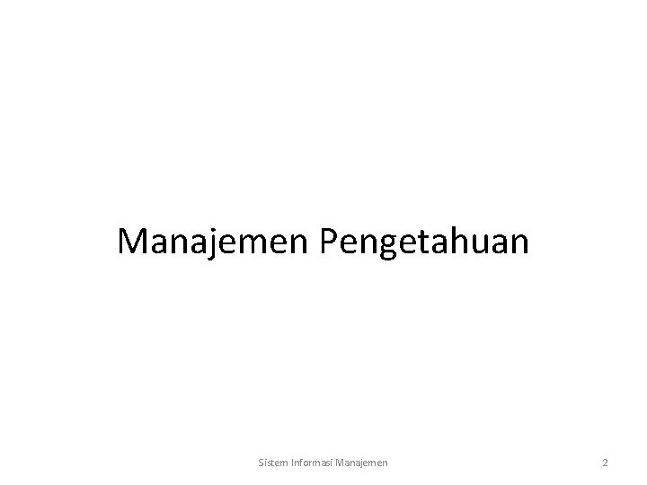 Manajemen Pengetahuan Sistem Informasi Manajemen 2 