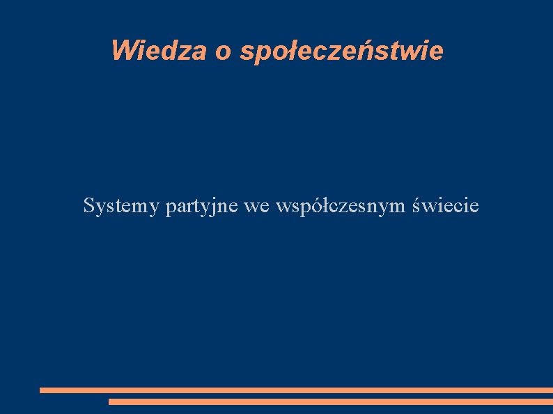 Wiedza o społeczeństwie Systemy partyjne we współczesnym świecie 