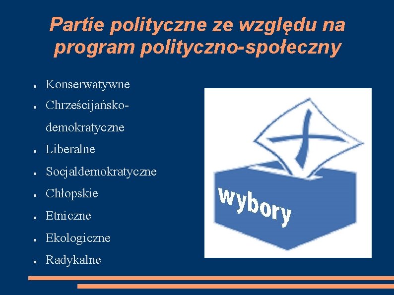 Partie polityczne ze względu na program polityczno-społeczny ● Konserwatywne ● Chrześcijańskodemokratyczne ● Liberalne ●