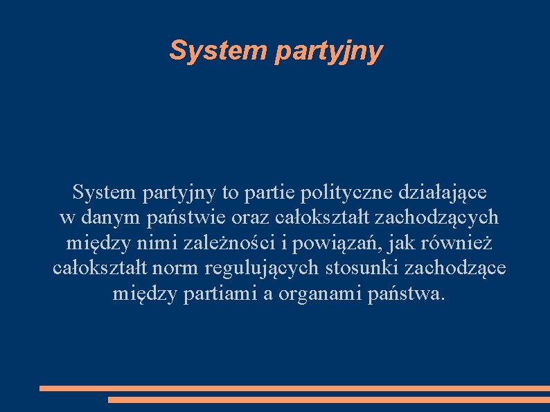 System partyjny to partie polityczne działające w danym państwie oraz całokształt zachodzących między nimi