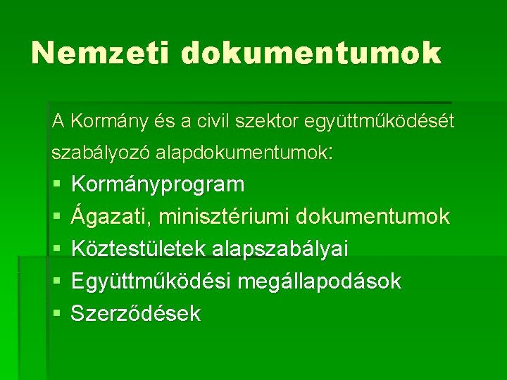 Nemzeti dokumentumok A Kormány és a civil szektor együttműködését szabályozó alapdokumentumok: § § §