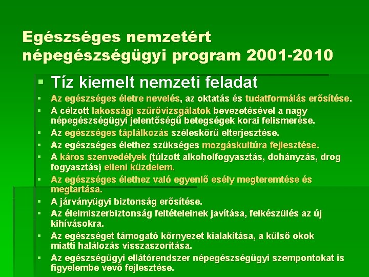 Egészséges nemzetért népegészségügyi program 2001 -2010 § Tíz kiemelt nemzeti feladat § Az egészséges