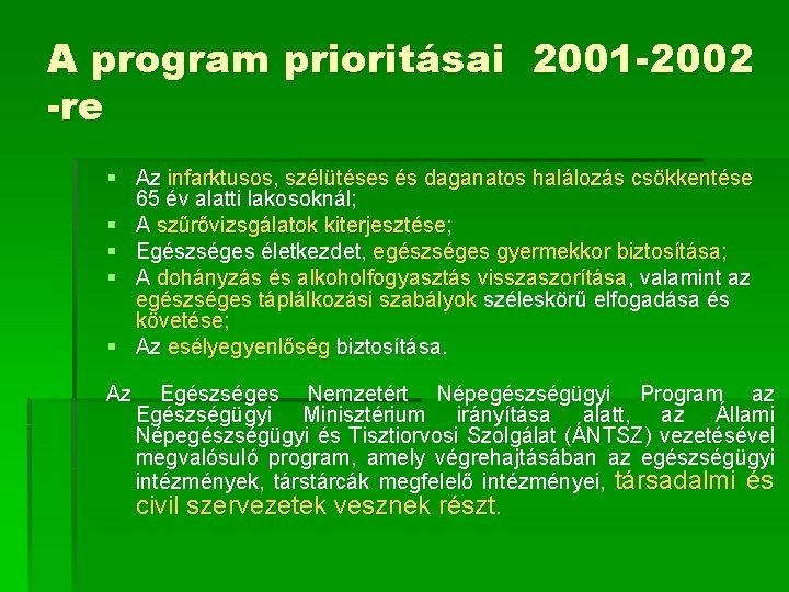 A program prioritásai 2001 -2002 -re § Az infarktusos, szélütéses és daganatos halálozás csökkentése