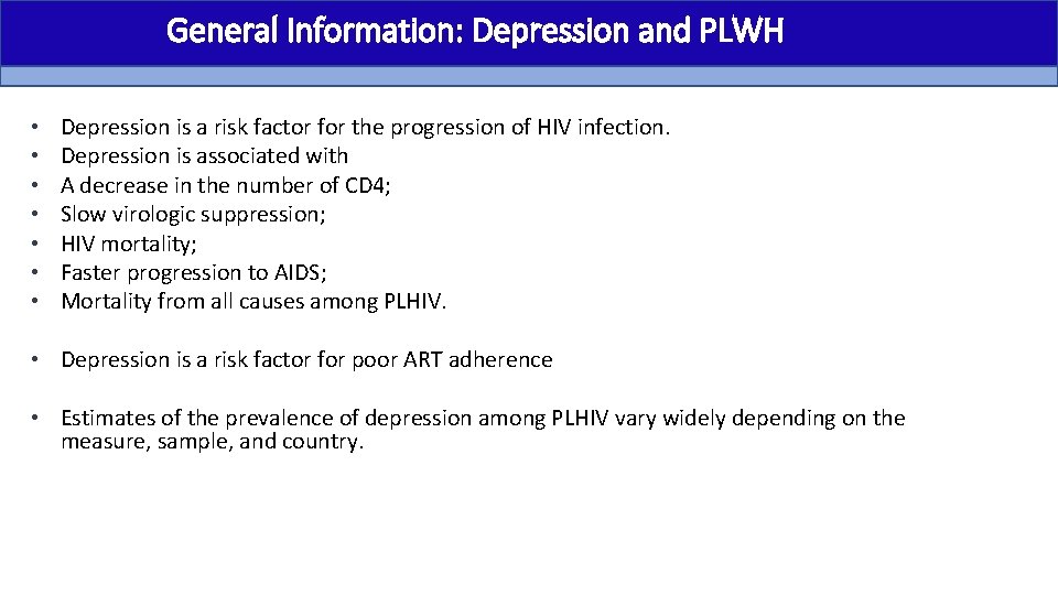 General Information: Depression and PLWH • • Depression is a risk factor for the