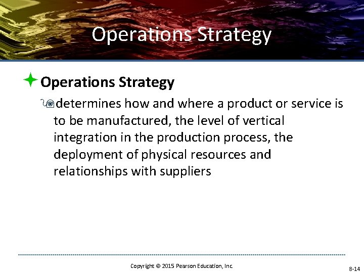 Operations Strategy ªOperations Strategy 9 determines how and where a product or service is Operations Strategy ªOperations Strategy 9 determines how and where a product or service is