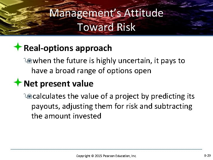 Management’s Attitude Toward Risk ªReal-options approach 9 when the future is highly uncertain, it Management’s Attitude Toward Risk ªReal-options approach 9 when the future is highly uncertain, it