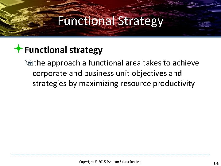 Functional Strategy ªFunctional strategy 9 the approach a functional area takes to achieve corporate Functional Strategy ªFunctional strategy 9 the approach a functional area takes to achieve corporate