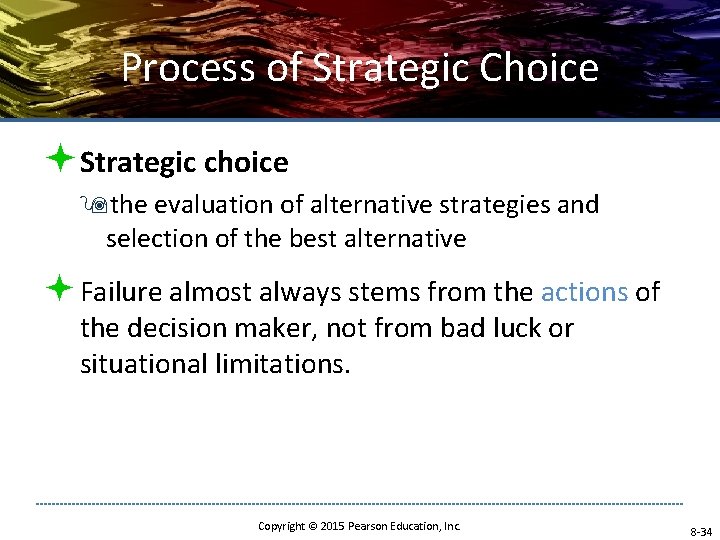 Process of Strategic Choice ªStrategic choice 9 the evaluation of alternative strategies and selection Process of Strategic Choice ªStrategic choice 9 the evaluation of alternative strategies and selection