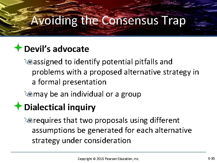 Avoiding the Consensus Trap ªDevil’s advocate 9 assigned to identify potential pitfalls and problems Avoiding the Consensus Trap ªDevil’s advocate 9 assigned to identify potential pitfalls and problems